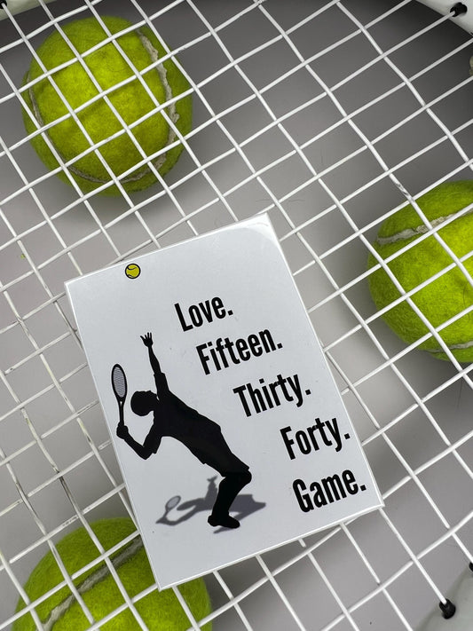 πΎ "Love. Fifteen. Thirty. Forty. Game." πΎ