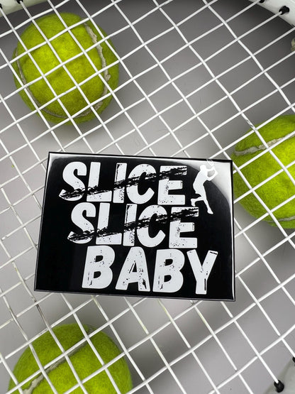 🎾 "Slice Slice Baby" 🎾