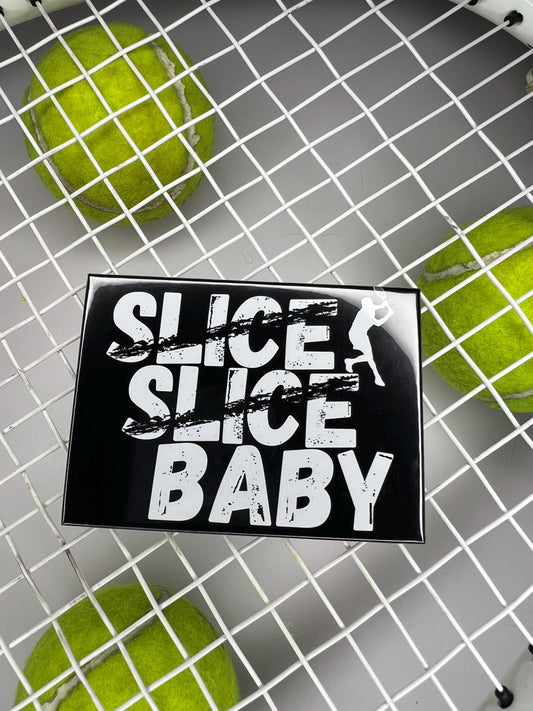 🎾 "Slice Slice Baby" 🎾