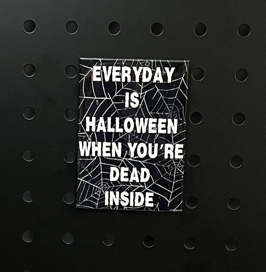 💀 "Everyday Is Halloween When You’re Dead Inside" 🎃