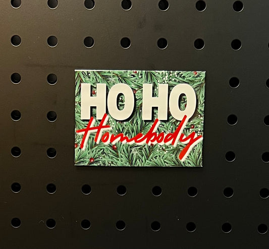 🎅 "Ho Ho Homebody"