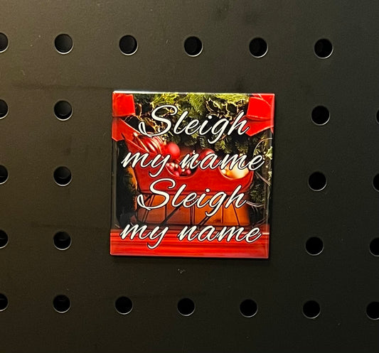 🎶 "Sleigh My Name, Sleigh My Name"