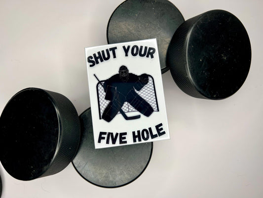 🏒 "Shut Your Five Hole" 🏒